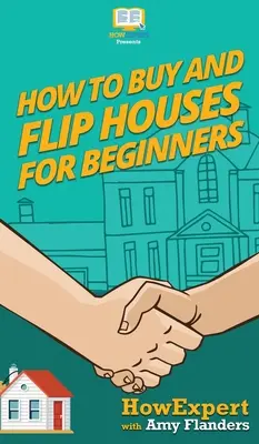 Wie man Häuser für Anfänger kauft und verkauft - How To Buy and Flip Houses For Beginners