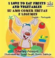 I Love to Eat Fruits and Vegetables (Englisch Portugiesisch Zweisprachiges Buch - Brasilianisch) - I Love to Eat Fruits and Vegetables (English Portuguese Bilingual Book - Brazilian)