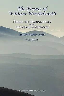 Die Gedichte von William Wordsworth: Gesammelte Lesetexte aus dem Cornell Wordsworth, III - The Poems of William Wordsworth: Collected Reading Texts from the Cornell Wordsworth, III