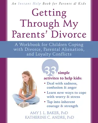 Die Scheidung meiner Eltern durchstehen: Ein Arbeitsbuch für Kinder, die mit Scheidung, elterlicher Entfremdung und Loyalitätskonflikten zu kämpfen haben - Getting Through My Parents' Divorce: A Workbook for Children Coping with Divorce, Parental Alienation, and Loyalty Conflicts
