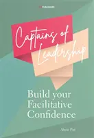Captains of Leadership: Bauen Sie Ihr Vertrauen in die Moderation auf - Captains of Leadership: Build Your Facilitative Confidence
