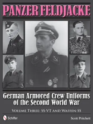 Panzer Feldjacke: Deutsche Panzerbesatzungsuniformen des Zweiten Weltkriegs - Band 3: Ss-VT und Waffen-SS - Panzer Feldjacke: German Armored Crew Uniforms of the Second World War - Vol.3: Ss-VT and Waffen-SS