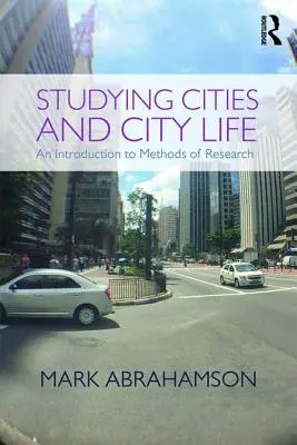 Studying Cities and City Life: Eine Einführung in die Methoden der Forschung - Studying Cities and City Life: An Introduction to Methods of Research