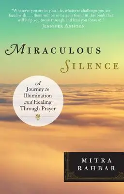 Wunderbare Stille: Eine Reise zur Erleuchtung und Heilung durch Gebet - Miraculous Silence: A Journey to Illumination and Healing Through Prayer