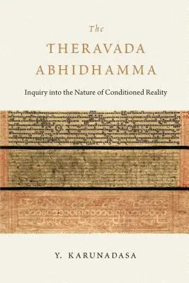 Der Theravada Abhidhamma: Erforschung der Natur der bedingten Wirklichkeit - The Theravada Abhidhamma: Inquiry Into the Nature of Conditioned Reality