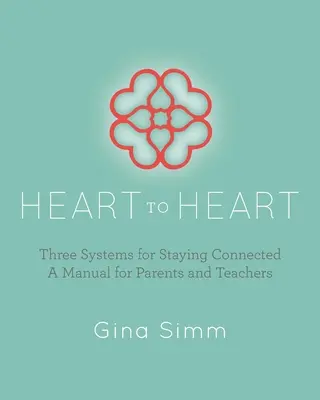 Von Herz zu Herz: Drei Systeme, um in Verbindung zu bleiben: Ein Handbuch für Eltern und Lehrer - Heart to Heart: Three Systems for Staying Connected: A Manual for Parents and Teachers