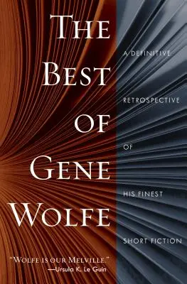 Das Beste von Gene Wolfe: Eine definitive Retrospektive seiner besten Kurzgeschichten - The Best of Gene Wolfe: A Definitive Retrospective of His Finest Short Fiction