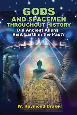 Götter und Außerirdische im Laufe der Geschichte: Haben Außerirdische die Erde in der Vergangenheit besucht? - Gods and Spacemen Throughout History: Did Ancient Aliens Visit Earth in the Past?