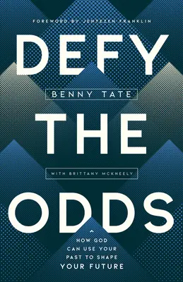 Trotze den Widrigkeiten: Wie Gott deine Vergangenheit nutzen kann, um deine Zukunft zu gestalten - Defy the Odds: How God Can Use Your Past to Shape Your Future