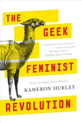 Die feministische Revolution der Streber: Aufsätze - The Geek Feminist Revolution: Essays