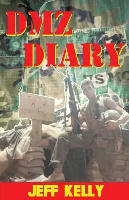 DMZ-Tagebuch: Die Vietnam-Erinnerungen eines Marineinfanteristen - DMZ Diary: A Combat Marine's Vietnam Memoir
