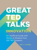 Große TED-Talks: Innovation - Ein inoffizieller Leitfaden mit weisen Worten von 100 TED-Rednern - Great TED Talks: Innovation - An unofficial guide with words of wisdom from 100 TED speakers
