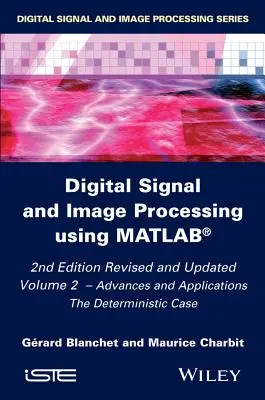 Digitale Signal- und Bildverarbeitung mit Matlab, Band 2: Fortschritte und Anwendungen: Der deterministische Fall - Digital Signal and Image Processing Using Matlab, Volume 2: Advances and Applications: The Deterministic Case