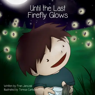 Bis das letzte Glühwürmchen leuchtet - Until the Last Firefly Glows