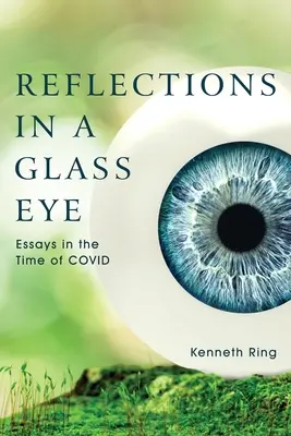 Spiegelungen in einem Glasauge: Essays in der Zeit von COVID - Reflections in a Glass Eye: Essays in the Time of COVID