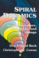 Spiraldynamik: Werte, Führung und Wandel meistern - Spiral Dynamics: Mastering Values, Leadership and Change