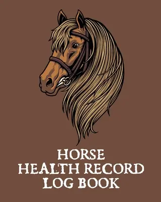 Gesundheitstagebuch für Pferde: Tierimpfungstagebuch - Tagebuch eines Reiters - Pferdehaltung - Tiermedizin - Pferde - Horse Health Record Log Book: Pet Vaccination Log - A Rider's Journal - Horse Keeping - Veterinary Medicine - Equine