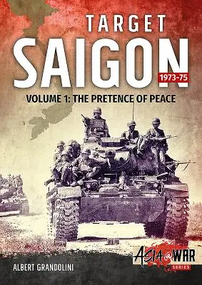 Zielscheibe Saigon. Band 1: 1973-75: Der vorgetäuschte Frieden - Target Saigon. Volume 1: 1973-75: The Pretence of Peace