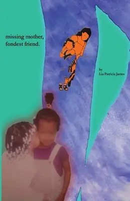 Vermisste Mutter, liebste Freundin. - Missing mother, fondest friend.