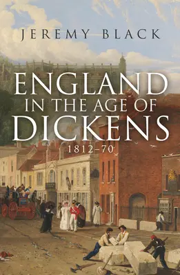 England im Zeitalter von Dickens: 1812-70 - England in the Age of Dickens: 1812-70