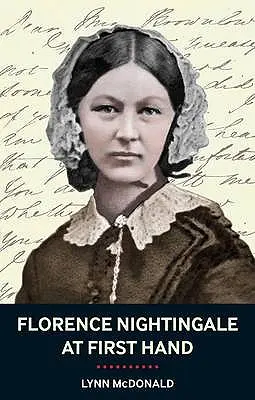 Florence Nightingale aus erster Hand: Vision, Macht, Vermächtnis - Florence Nightingale At First Hand: Vision, Power, Legacy