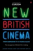 Neues britisches Kino von 'Submarine' bis '12 Years a Slave' - Das Wiederaufleben des britischen Films - New British Cinema from 'Submarine' to '12 Years a Slave' - The Resurgence of British Film-making