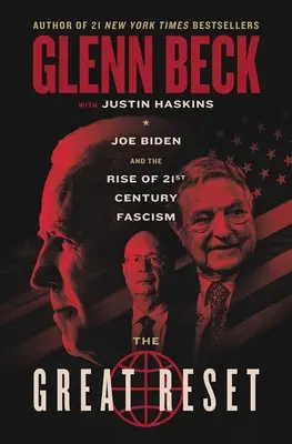 Der große Reset: Joe Biden und der Aufstieg des Faschismus im einundzwanzigsten Jahrhundert - The Great Reset: Joe Biden and the Rise of Twenty-First-Century Fascism