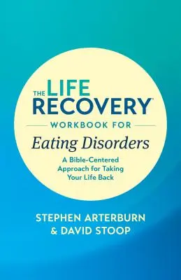 The Life Recovery Workbook for Eating Disorders: Ein bibelzentrierter Ansatz, um Ihr Leben wieder in die Hand zu nehmen - The Life Recovery Workbook for Eating Disorders: A Bible-Centered Approach for Taking Your Life Back