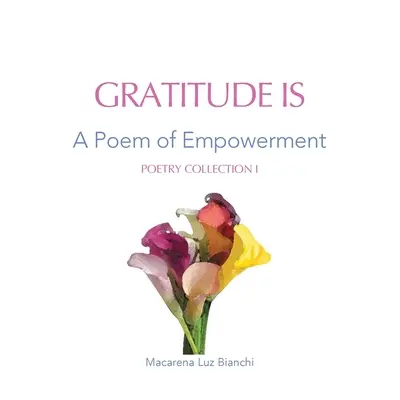 Dankbarkeit ist: Ein Gedicht der Ermächtigung - Gratitude Is: A Poem of Empowerment