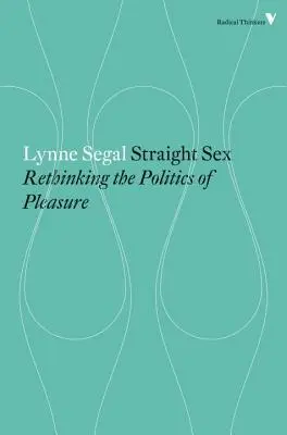 Heterosex - Die Politik des Vergnügens neu denken - Straight Sex - Rethinking the Politics of Pleasure