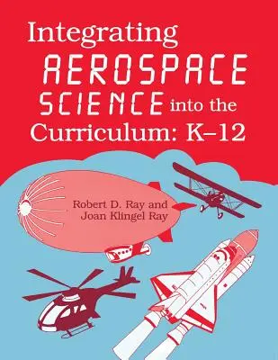 Integration der Luft- und Raumfahrtwissenschaft in den Lehrplan: K-12 - Integrating Aerospace Science Into the Curriculum: K-12