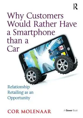 Warum Kunden lieber ein Smartphone als ein Auto haben wollen: Relationship Retailing als Chance - Why Customers Would Rather Have a Smartphone Than a Car: Relationship Retailing as an Opportunity