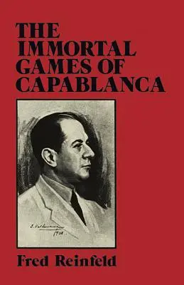 Die unsterblichen Spiele von Capablanca - The Immortal Games of Capablanca