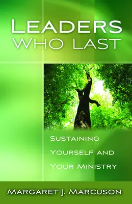 Leaders Who Last: Wie Sie sich selbst und Ihren Dienst erhalten - Leaders Who Last: Sustaining Yourself and Your Ministry