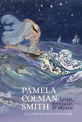 Pamela Colman Smith: Künstlerin, Feministin und Mystikerin - Pamela Colman Smith: Artist, Feminist, and Mystic