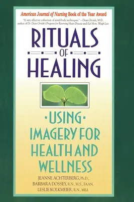 Rituale der Heilung: Bildersprache für Gesundheit und Wohlbefinden - Rituals of Healing: Using Imagery for Health and Wellness