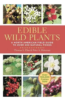 Essbare Wildpflanzen: Ein nordamerikanischer Feldführer zu über 200 natürlichen Nahrungsmitteln - Edible Wild Plants: A North American Field Guide to Over 200 Natural Foods