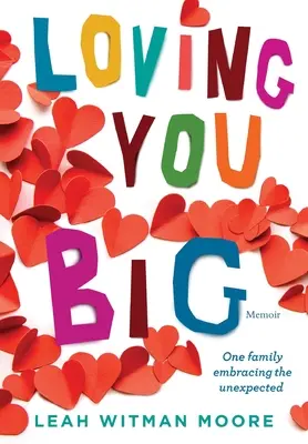 Loving You Big: Eine Familie umarmt das Unerwartete - Loving You Big: One family embracing the unexpected