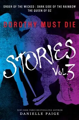 Dorothy muss sterben Geschichten Band 3: Der Orden der Bösen, Die dunkle Seite des Regenbogens, Die Königin von Oz - Dorothy Must Die Stories Volume 3: Order of the Wicked, Dark Side of the Rainbow, the Queen of Oz