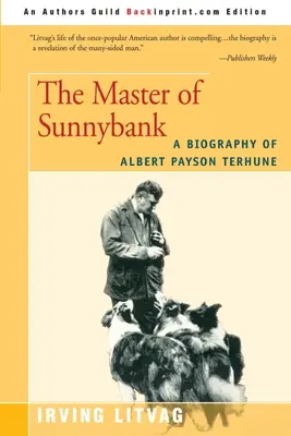 Der Meister von Sunnybank: Eine Biographie von Albert Payson Terhune - The Master of Sunnybank: A Biography of Albert Payson Terhune