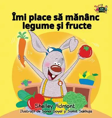 Ich liebe es, Obst und Gemüse zu essen: Rumänische Ausgabe - I Love to Eat Fruits and Vegetables: Romanian Edition