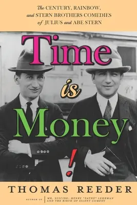 Zeit ist Geld! Die Century-, Rainbow- und Stern Brothers-Komödien von Julius und Abe Stern - Time is Money! The Century, Rainbow, and Stern Brothers Comedies of Julius and Abe Stern