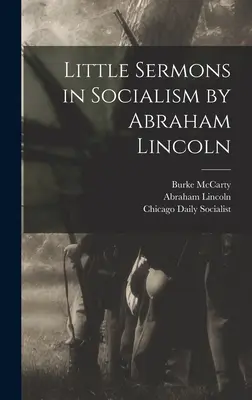 Kleine Predigten über den Sozialismus von Abraham Lincoln - Little Sermons in Socialism by Abraham Lincoln