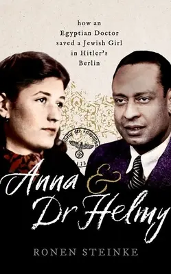 Anna und Dr. Helmy: Wie ein arabischer Arzt ein jüdisches Mädchen in Hitlers Berlin rettete - Anna and Dr Helmy: How an Arab Doctor Saved a Jewish Girl in Hitler's Berlin