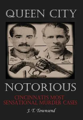 Queen City Notorious: Cincinnatis sensationellste Mordfälle - Queen City Notorious: Cincinnati's Most Sensational Murder Cases