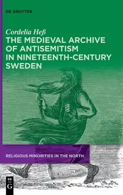 Das mittelalterliche Archiv des Antisemitismus im Schweden des neunzehnten Jahrhunderts - The Medieval Archive of Antisemitism in Nineteenth-Century Sweden
