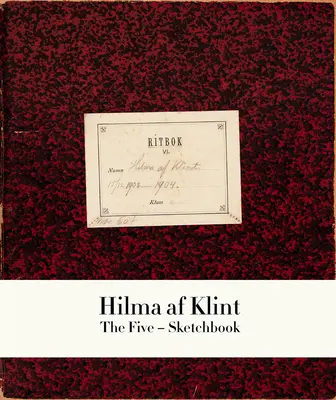 Hilma AF Klint: Das Skizzenbuch der Fünf 1 - Hilma AF Klint: The Five Sketchbook 1