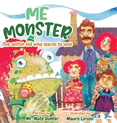 Ich Monster: Das egoistische Kind, das lernt zu lieben - Me Monster: The selfish kid who learns to love