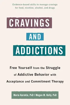 Heißhunger und Süchte: Befreien Sie sich mit Akzeptanz- und Commitment-Therapie aus dem Kampf mit dem Suchtverhalten - Cravings and Addictions: Free Yourself from the Struggle of Addictive Behavior with Acceptance and Commitment Therapy