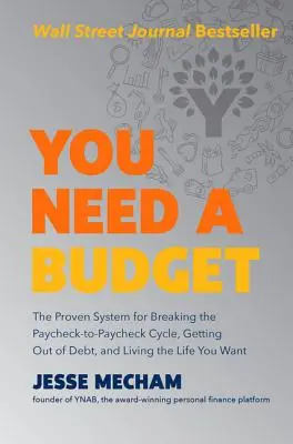 Sie brauchen ein Budget: Das bewährte System, um den Kreislauf von Gehaltsscheck zu Gehaltsscheck zu durchbrechen, aus den Schulden herauszukommen und das Leben zu leben, das Sie wollen - You Need a Budget: The Proven System for Breaking the Paycheck-To-Paycheck Cycle, Getting Out of Debt, and Living the Life You Want